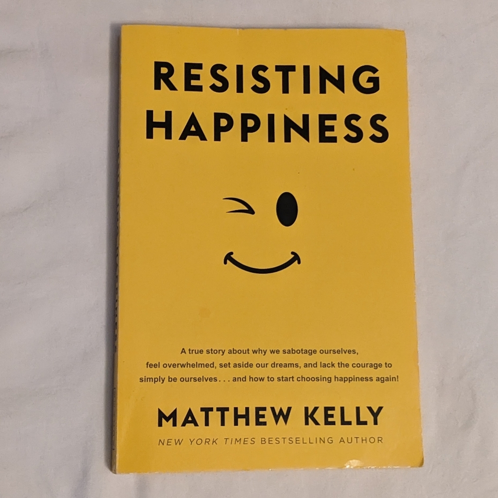 💥 Resisting Happiness by Matthew Kelly Paperback